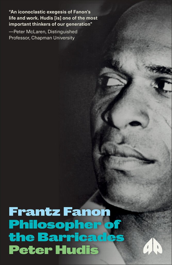 Frantz Fanon: Philosopher of the Barricades.