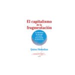 El capitalismo de la fragmentación.