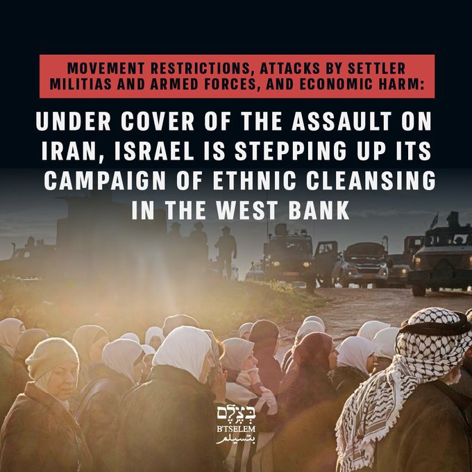 B'Tselem alertaba esta semana de que Israel puede aprovechar los ataques ilegales contra Irán “para expandir aún más su limpieza étnica de palestinos en Cisjordania”.