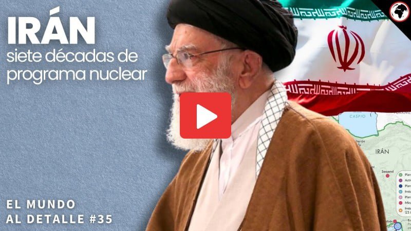 Irán: siete décadas de programa nuclear.
