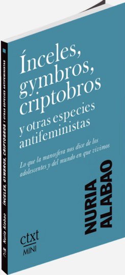Inceles, gymbros, criptobros y otras especies antifeministas.