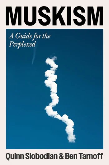 Muskism: A Guide for the Perplexed.