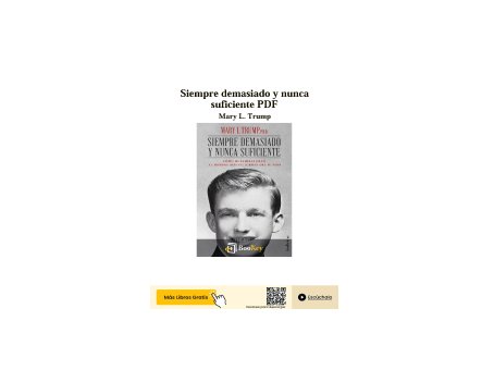 Siempre demasiado y nunca suficiente
