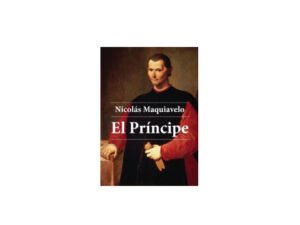 El Príncipe - Nicolas Maquiavelo.