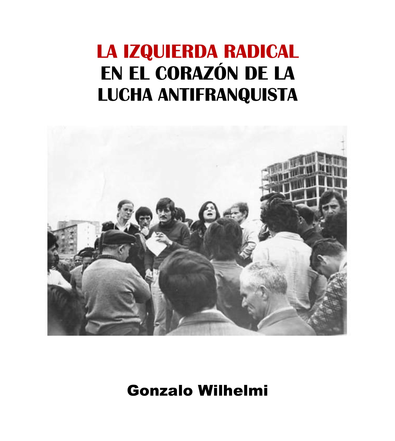 La izquierda radical en el corazón de la lucha antifranquista