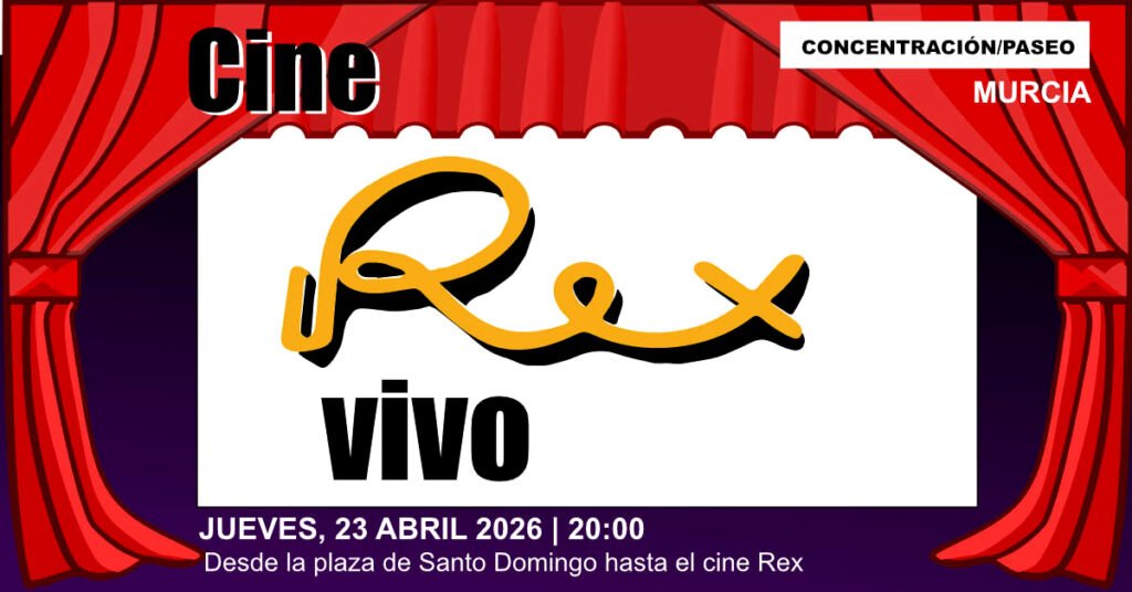 Concentración/Paseo en Murcia en defensa del Cine Rex 23.04.2026.