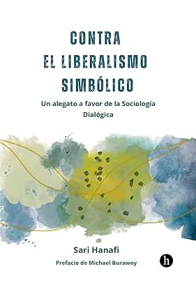 Contra el liberalismo simbólico:. Un alegato a favor de la sociología dialógica.