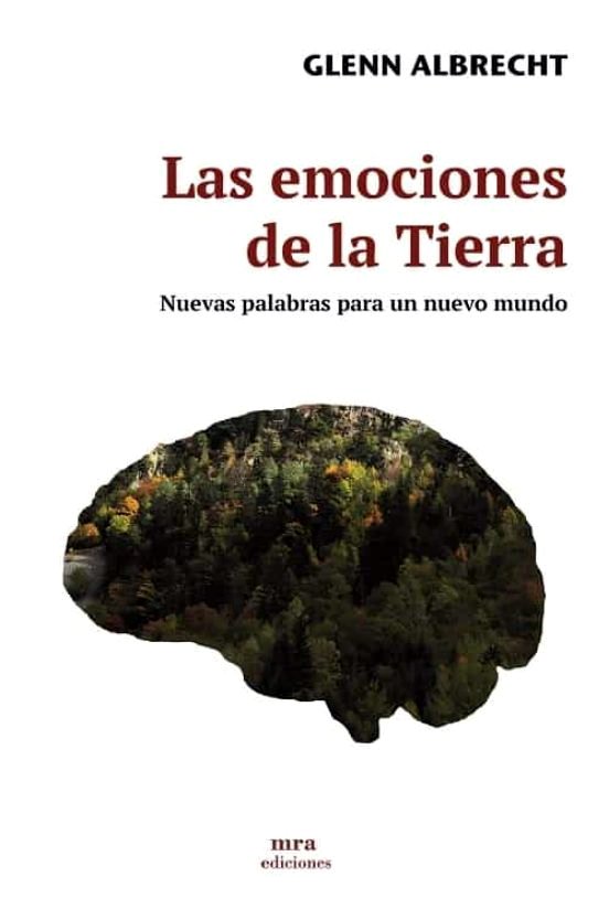 Las emociones de la Tierra - Nuevas palabras para un nuevo mundo.