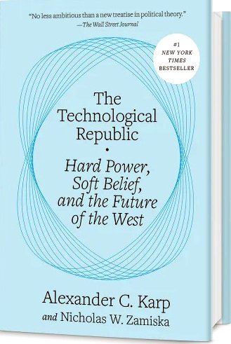 The Technological Republic: Hard Power, Soft Belief and the Future of the West,