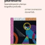 Pensamiento planetario. Hiperanticipación y tiempo biográfico profundo.