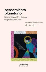 Pensamiento planetario. Hiperanticipación y tiempo biográfico profundo.