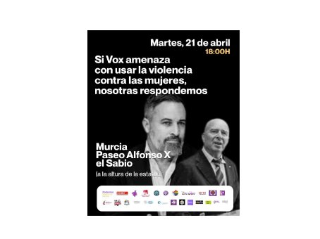 Murcia: Si Vox amenaza con usar la violencia contra las mujeres, nosotras respondemos