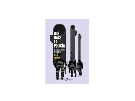 Qué hace la policía y cómo vivir sin ella