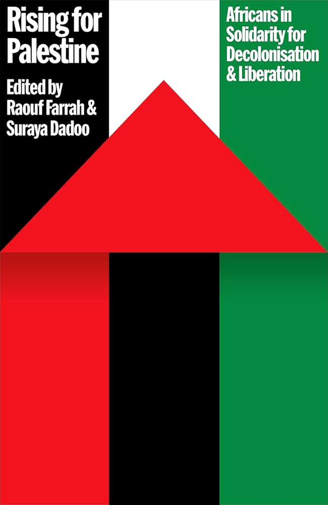 Rising for Palestine: Africans in Solidarity for Decolonisation and Liberation.