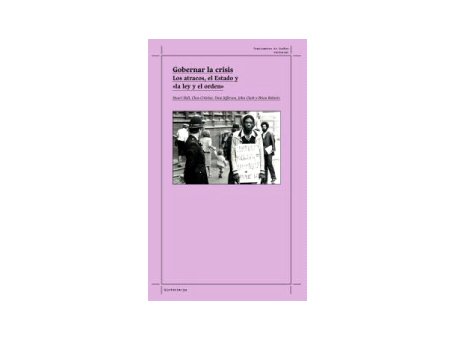 Gobernar la crisis. Los atracos, el Estado y «la ley y el órden».