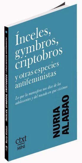 Ínceles, gymbros, criptobros y otras especies antifeministas.