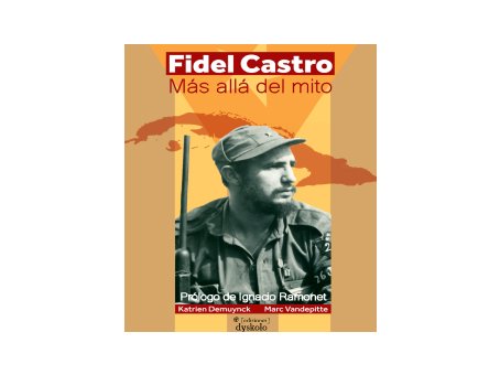 Fidel Castro – Más allá del mito