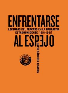 Enfrentarse al espejo. Lecturas del fracaso en la narrativa estadounidense (1951-1961).