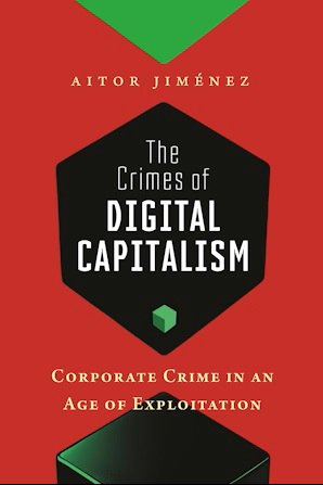 Los crímenes del capitalismo digital. Delitos corporativos en una era de explotación.